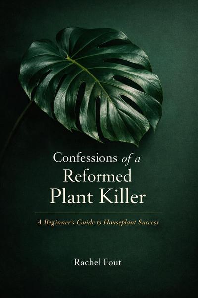 Cover of Confessions of a Reformed Plant Killer by Rachel Fout
